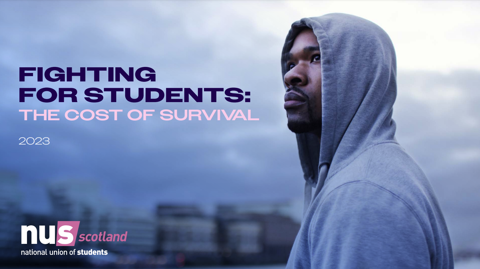 Image shows picture of man with hood up and heading 'fighting for students: the cost of survival'